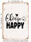 DECORATIVE METAL SIGN - Choose Happy - 5 - Vintage Rusty Look